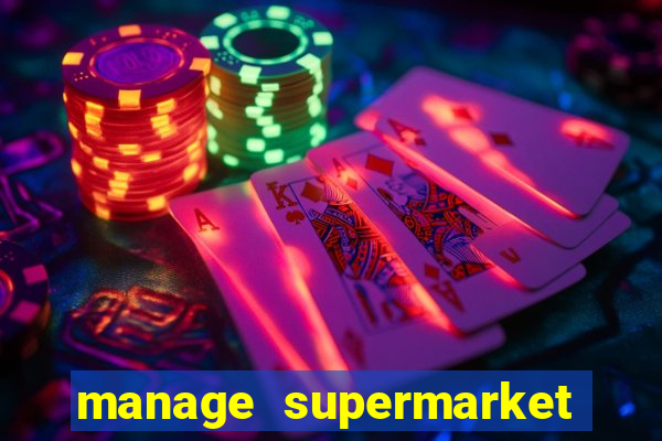 manage supermarket simulator mod apk (unlimited money and energy)